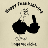 happy-thanksgiving-i-hope-you-choke_design.png